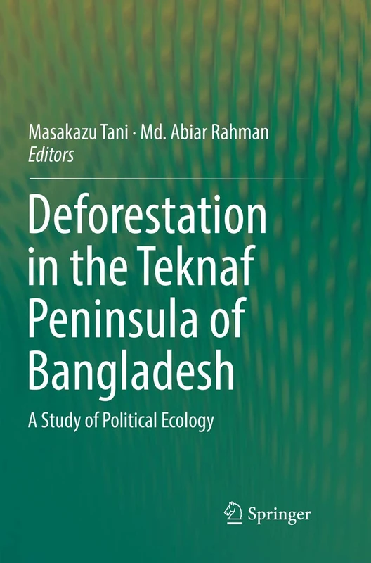 Deforestation in the Teknaf Peninsula of Bangladesh: A Study of Political Ecology