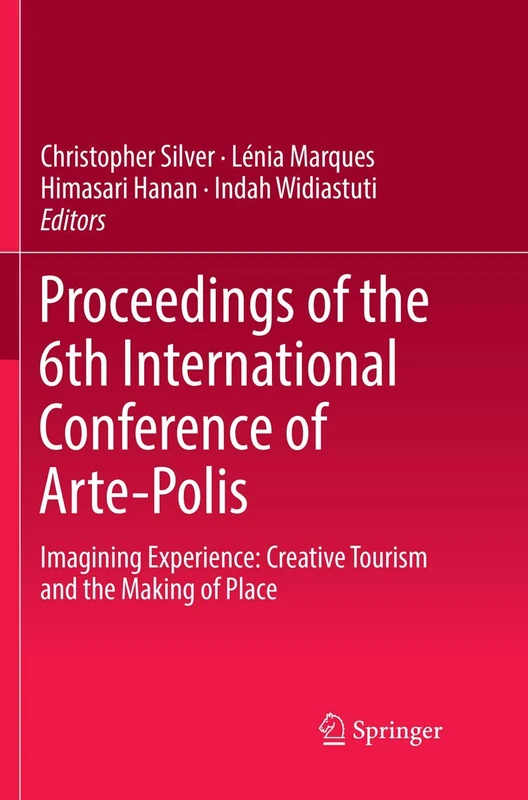 Proceedings of the 6th International Conference of Arte-Polis: Imagining Experience: Creative Tourism and the Making of Place