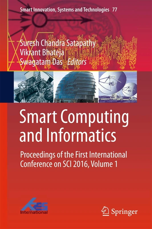 Smart Computing and Informatics: Proceedings of the First International Conference on SCI 2016, Volume 1: 77 (Smart Innovation, Systems and Technologies, 77)