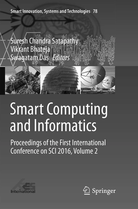 Smart Computing and Informatics: Proceedings of the First International Conference on SCI 2016, Volume 2: 78 (Smart Innovation, Systems and Technologies, 78)