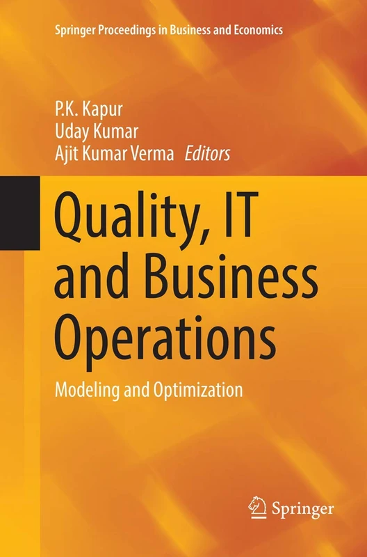 Quality, IT and Business Operations: Modeling and Optimization (Springer Proceedings in Business and Economics)