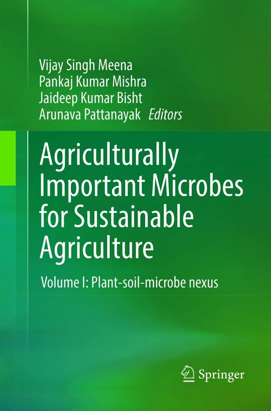 Agriculturally Important Microbes for Sustainable Agriculture: Volume I: Plant-soil-microbe nexus: 1