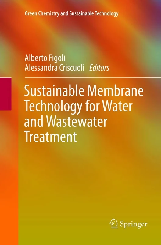 Sustainable Membrane Technology for Water and Wastewater Treatment (Green Chemistry and Sustainable Technology)