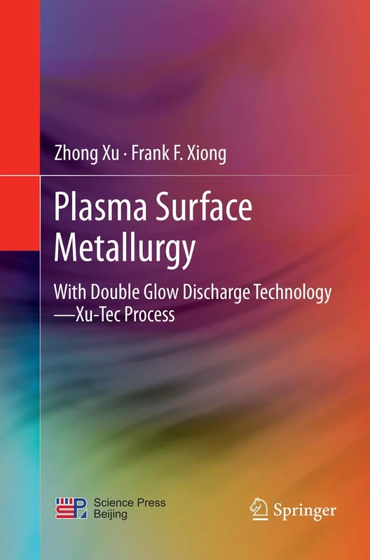 Plasma Surface Metallurgy: With Double Glow Discharge Technology―Xu-Tec Process