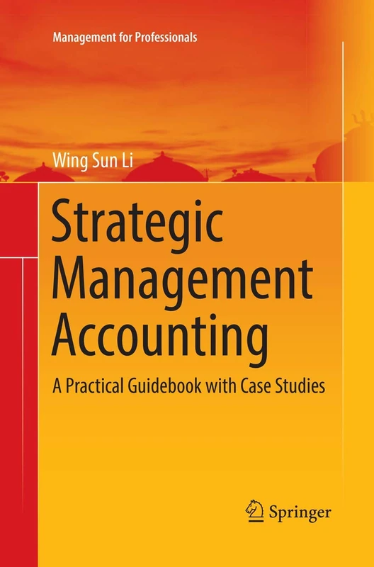 Strategic Management Accounting: A Practical Guidebook with Case Studies (Management for Professionals)