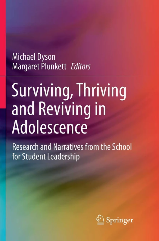 Surviving, Thriving and Reviving in Adolescence: Research and Narratives from the School for Student Leadership