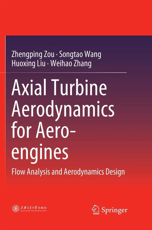 Axial Turbine Aerodynamics for Aero-engines: Flow Analysis and Aerodynamics Design