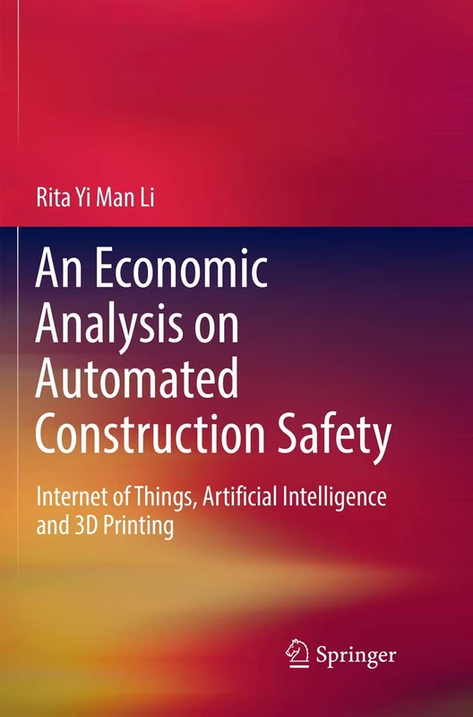 An Economic Analysis on Automated Construction Safety: Internet of Things, Artificial Intelligence and 3D Printing