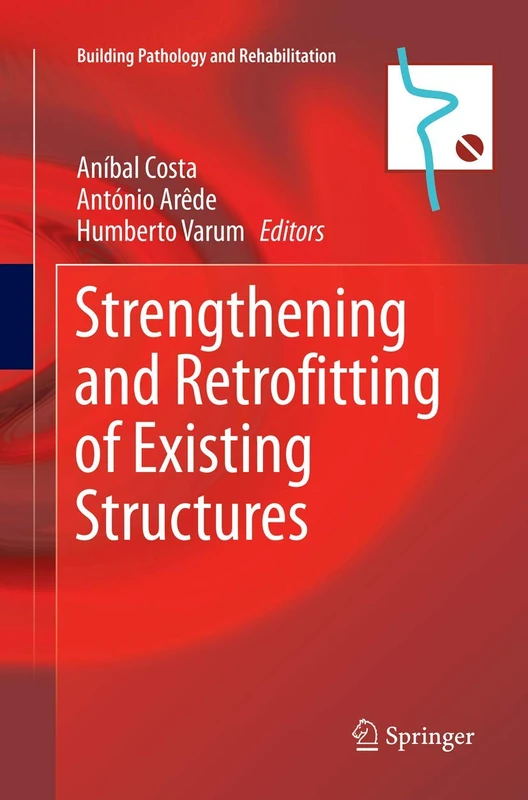 Strengthening and Retrofitting of Existing Structures: 9 (Building Pathology and Rehabilitation, 9)