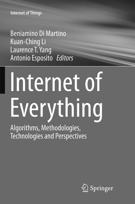Internet of Everything: Algorithms, Methodologies, Technologies and Perspectives (Internet of Things)