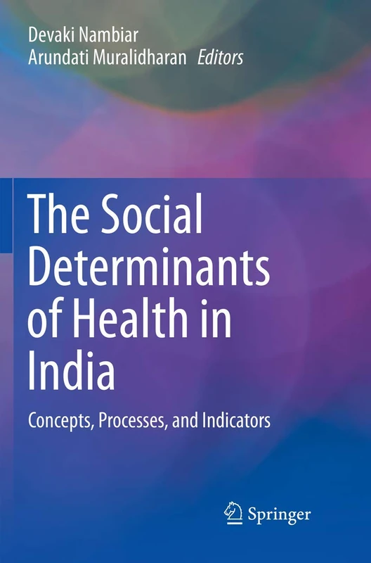 The Social Determinants of Health in India: Concepts, Processes, and Indicators
