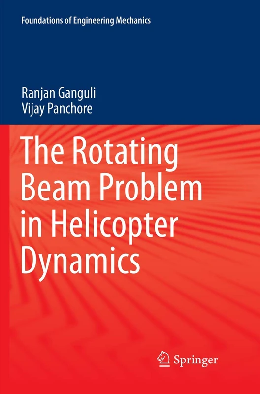 The Rotating Beam Problem in Helicopter Dynamics (Foundations of Engineering Mechanics)