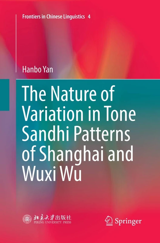 The Nature of Variation in Tone Sandhi Patterns of Shanghai and Wuxi Wu: 4 (Frontiers in Chinese Linguistics, 4)