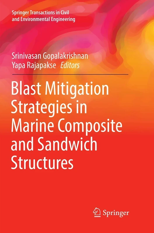 Blast Mitigation Strategies in Marine Composite and Sandwich Structures (Springer Transactions in Civil and Environmental Engineering)