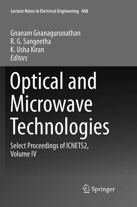 Optical And Microwave Technologies: Select Proceedings of ICNETS2, Volume IV: 468 (Lecture Notes in Electrical Engineering)