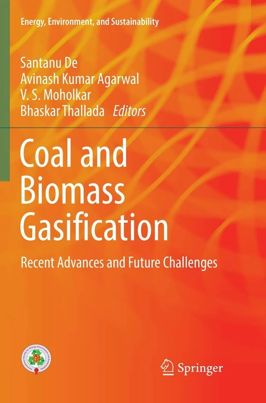 Coal and Biomass Gasification: Recent Advances and Future Challenges (Energy, Environment, and Sustainability)