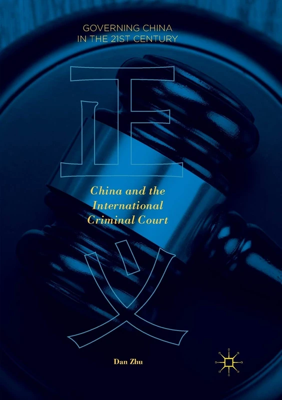 China and the International Criminal Court (Governing China in the 21st Century)