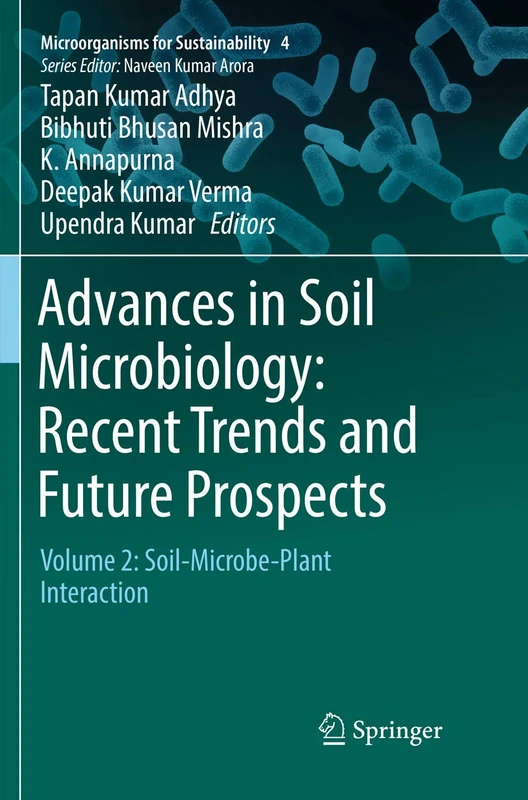 Advances in Soil Microbiology: Recent Trends and Future Prospects: Volume 2: Soil-Microbe-Plant Interaction: 4 (Microorganisms for Sustainability)