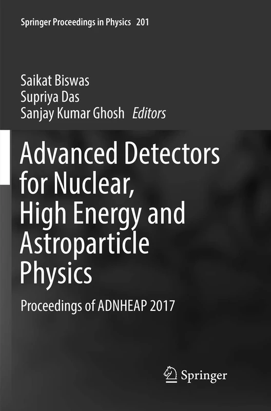 Advanced Detectors for Nuclear, High Energy and Astroparticle Physics: Proceedings of ADNHEAP 2017: 201 (Springer Proceedings in Physics)