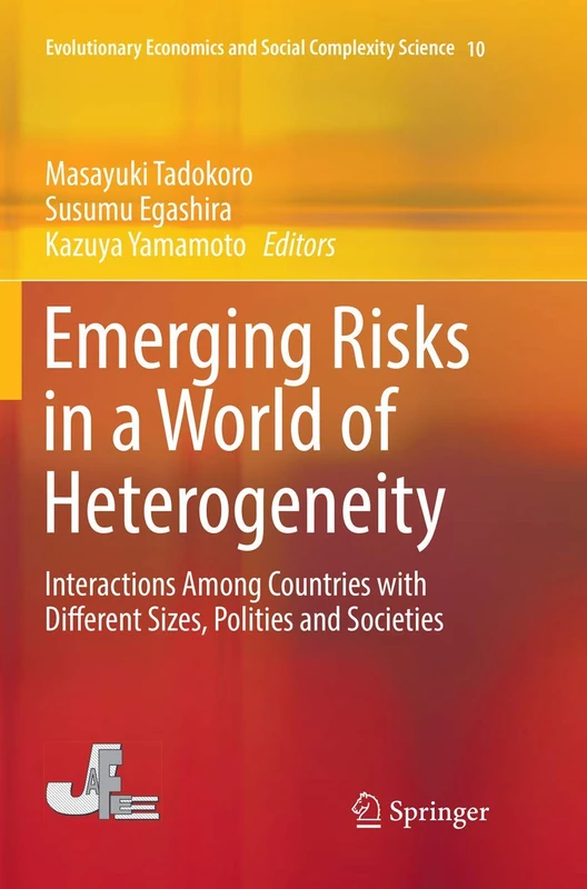 Emerging Risks in a World of Heterogeneity: Interactions Among Countries with Different Sizes, Polities and Societies: 10 (Evolutionary Economics and Social Complexity Science, 10)