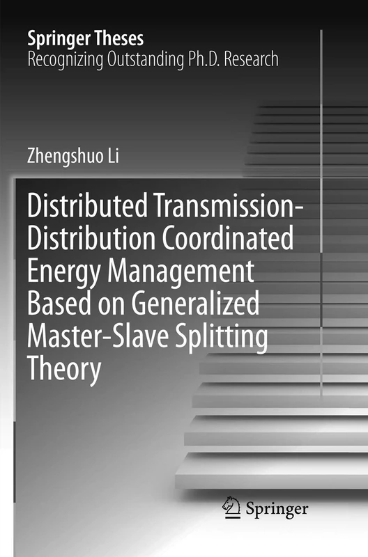 Distributed Transmission-Distribution Coordinated Energy Management Based on Generalized Master-Slave Splitting Theory (Springer Theses)