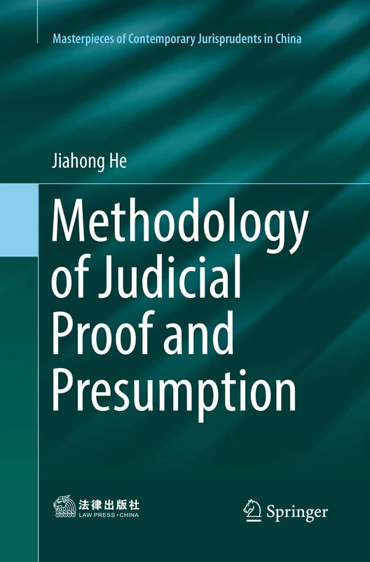 Methodology of Judicial Proof and Presumption (Masterpieces of Contemporary Jurisprudents in China)
