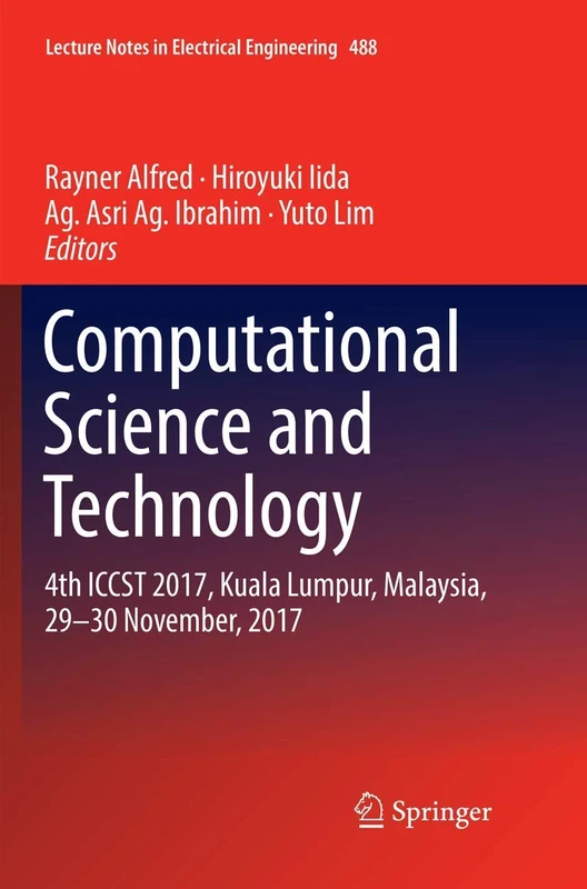 Computational Science and Technology: 4th ICCST 2017, Kuala Lumpur, Malaysia, 29–30 November, 2017: 488 (Lecture Notes in Electrical Engineering, 488)