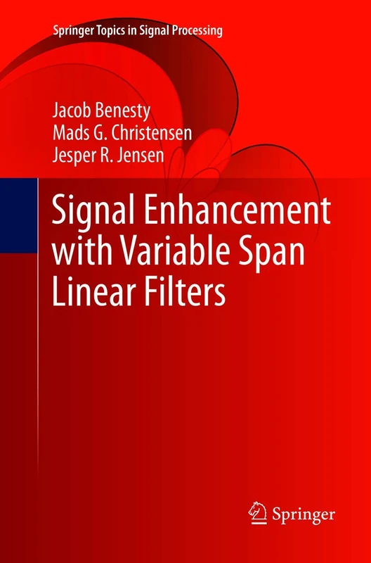 Signal Enhancement with Variable Span Linear Filters: 7 (Springer Topics in Signal Processing, 7)