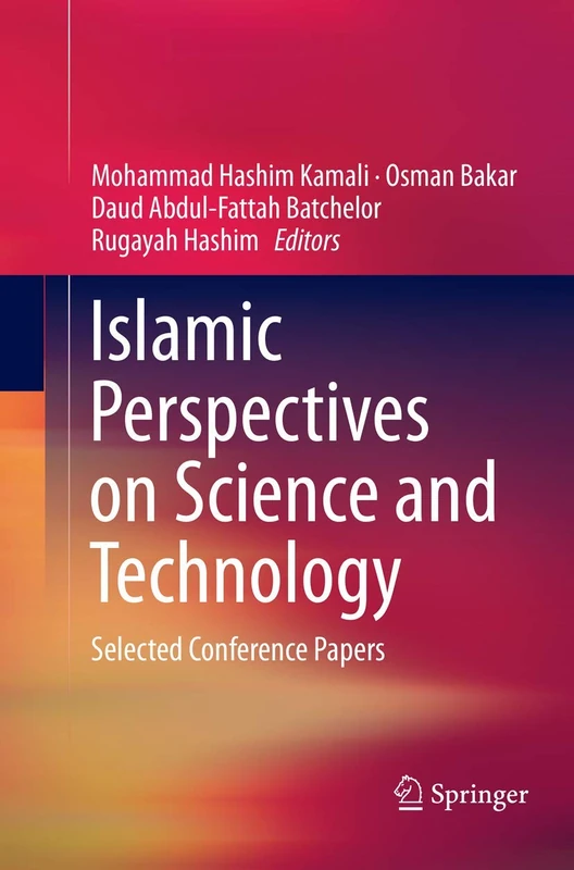 Islamic Perspectives on Science and Technology: Selected Conference Papers