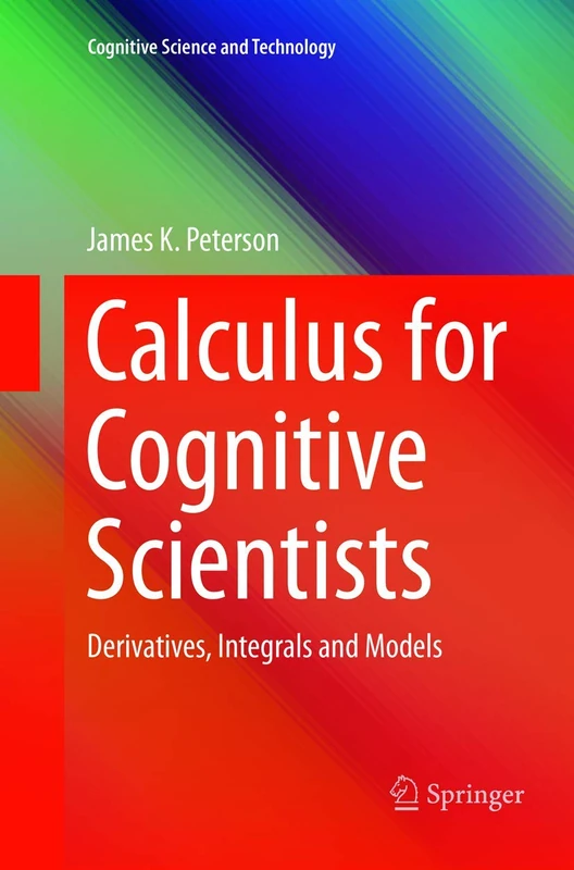 Calculus for Cognitive Scientists: Derivatives, Integrals and Models (Cognitive Science and Technology)