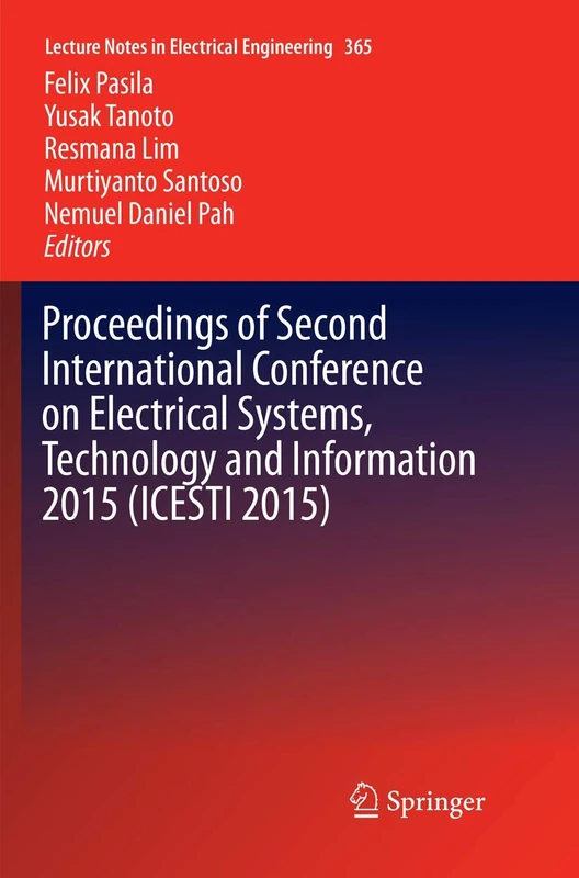Proceedings of Second International Conference on Electrical Systems, Technology and Information 2015 (ICESTI 2015): 365 (Lecture Notes in Electrical Engineering, 365)