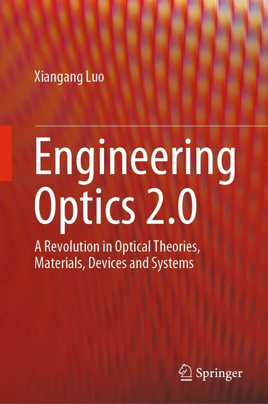 Engineering Optics 2.0: A Revolution in Optical Theories, Materials, Devices and Systems