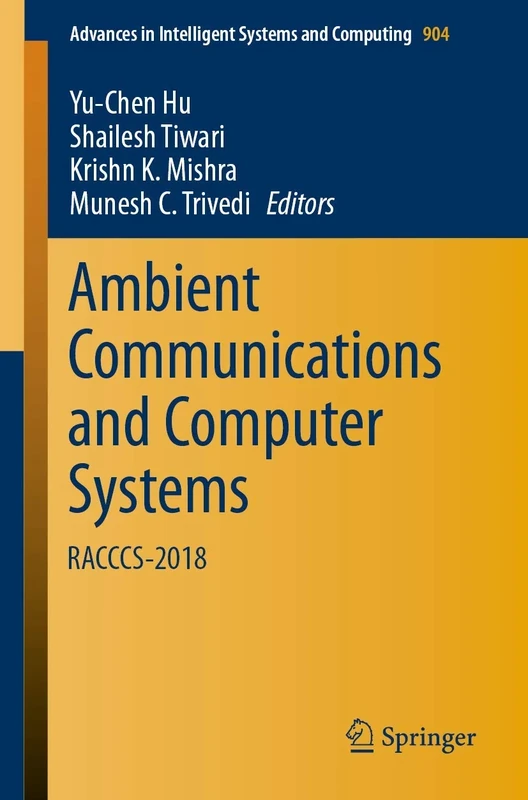 Ambient Communications and Computer Systems: RACCCS-2018: 904 (Advances in Intelligent Systems and Computing, 904)