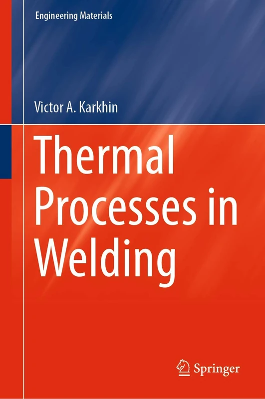 Thermal Processes in Welding (Engineering Materials)