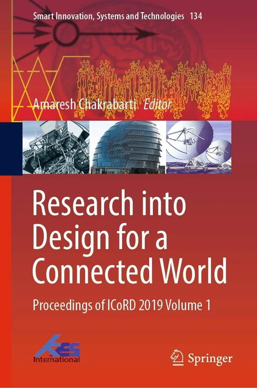Research into Design for a Connected World: Proceedings of ICoRD 2019 Volume 1: 134 (Smart Innovation, Systems and Technologies, 134)