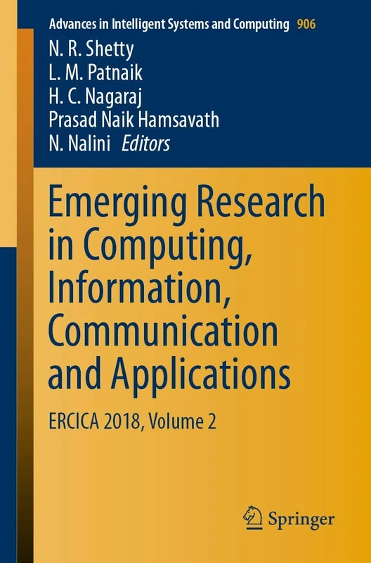 Emerging Research in Computing, Information, Communication and Applications: ERCICA 2018, Volume 2: 906 (Advances in Intelligent Systems and Computing, 906)