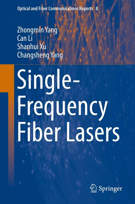 Single-Frequency Fiber Lasers: 8 (Optical and Fiber Communications Reports, 8)