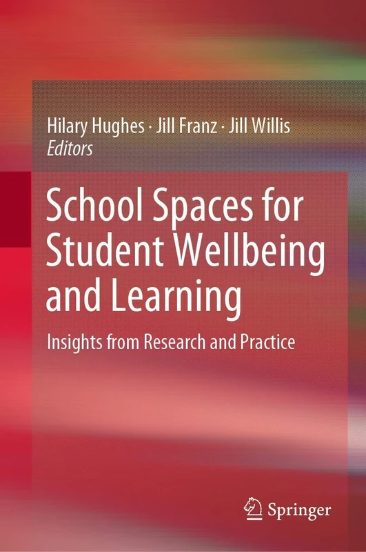 School Spaces for Student Wellbeing and Learning: Insights from Research and Practice