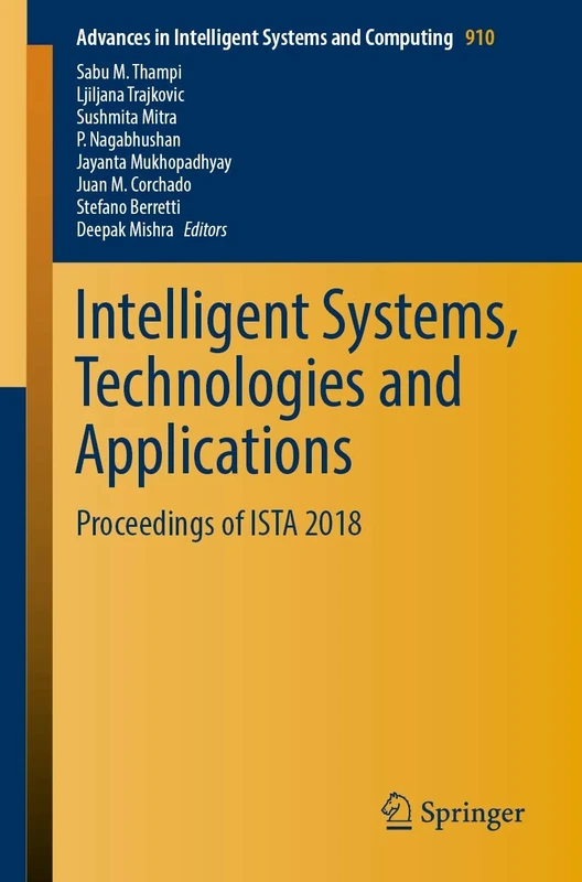 Intelligent Systems, Technologies and Applications: Proceedings of ISTA 2018: 910 (Advances in Intelligent Systems and Computing, 910)