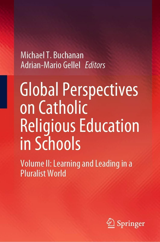 Global Perspectives on Catholic Religious Education in Schools: Volume II: Learning and Leading in a Pluralist World: 2