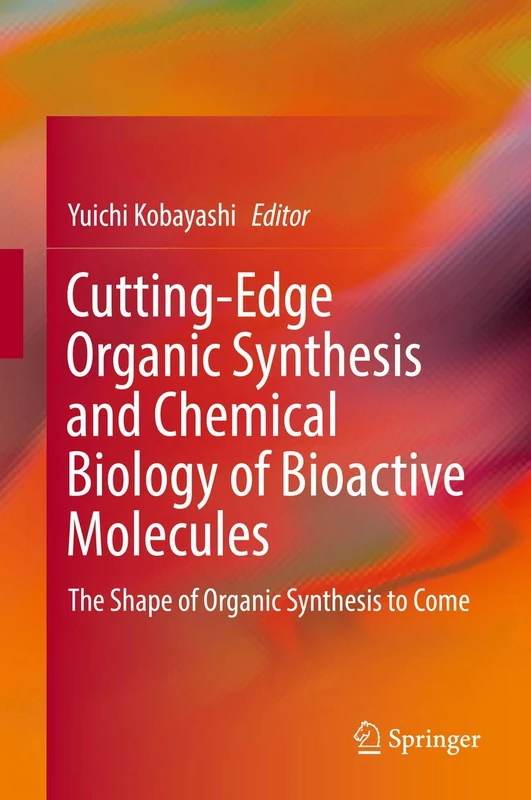 Cutting-Edge Organic Synthesis and Chemical Biology of Bioactive Molecules: The Shape of Organic Synthesis to Come