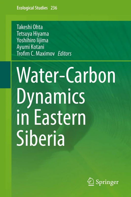Water-Carbon Dynamics in Eastern Siberia: 236 (Ecological Studies, 236)
