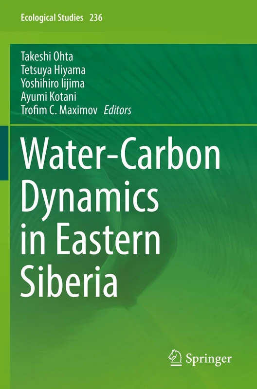 Water-Carbon Dynamics in Eastern Siberia: 236 (Ecological Studies, 236)
