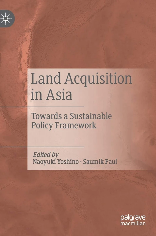 Land Acquisition in Asia: Towards a Sustainable Policy Framework