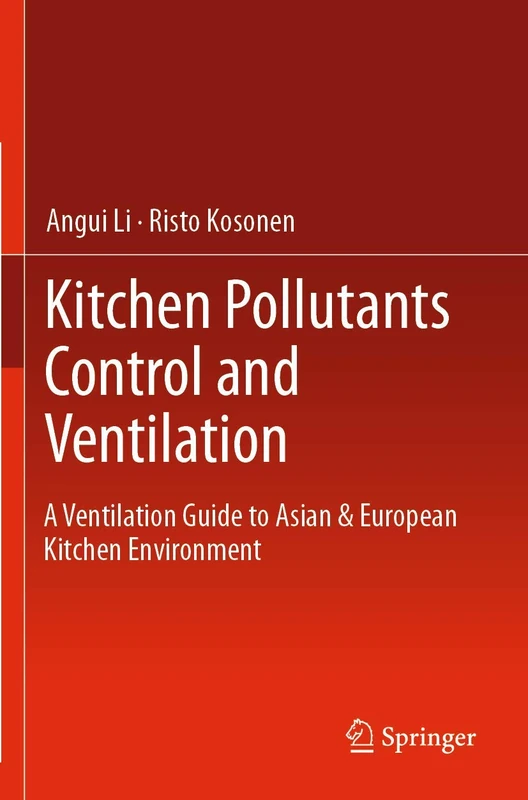 Kitchen Pollutants Control and Ventilation: A Ventilation Guide to Asian & European Kitchen Environment