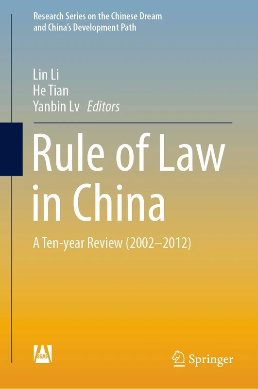 Rule of Law in China: A Ten-year Review (2002-2012) (Research Series on the Chinese Dream and China’s Development Path)