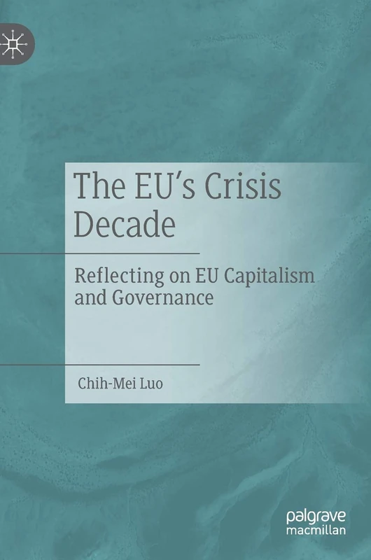 The EU’s Crisis Decade: Reflecting on EU Capitalism and Governance