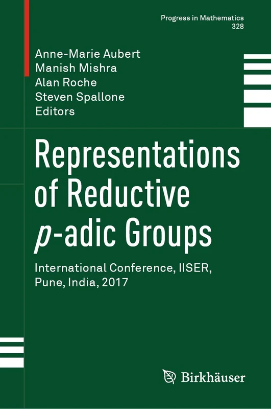 Representations of Reductive p-adic Groups: International Conference, IISER, Pune, India, 2017: 328 (Progress in Mathematics, 328)