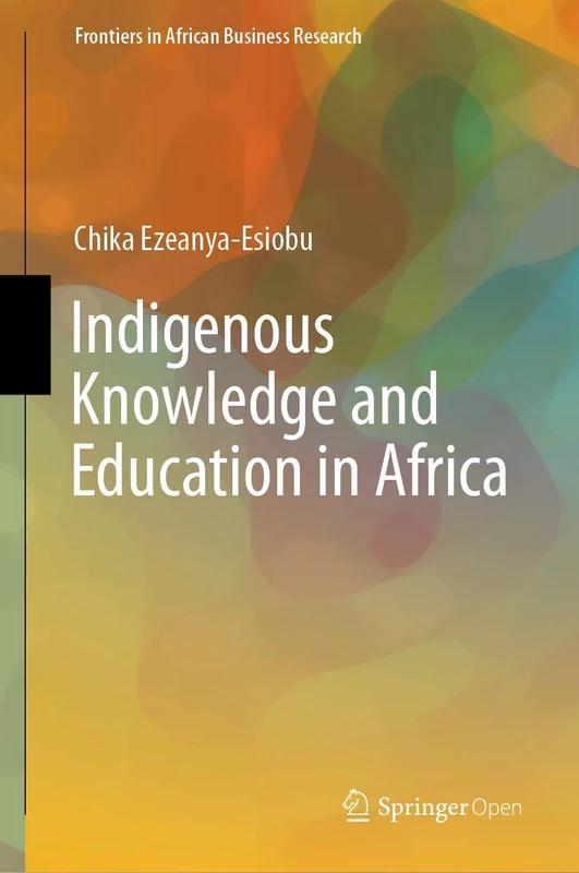 Indigenous Knowledge and Education in Africa (Frontiers in African Business Research)