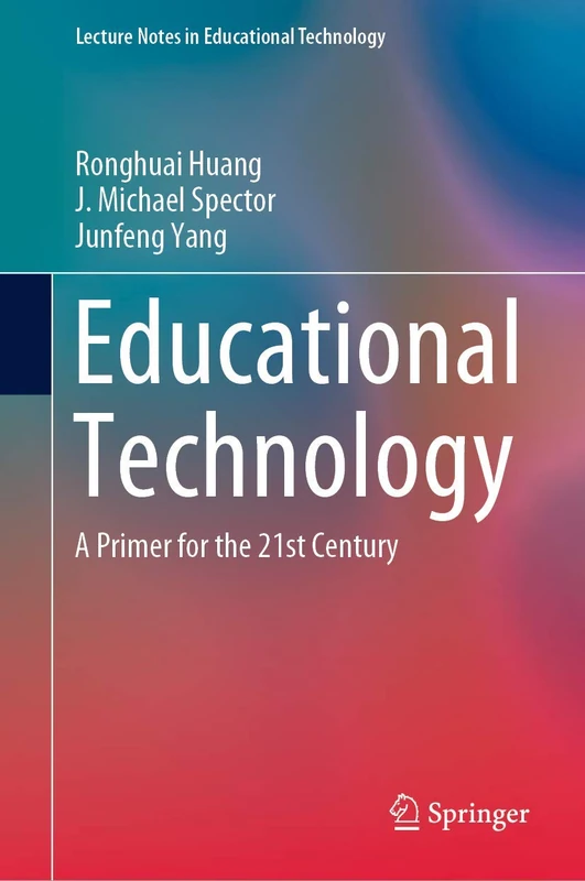 Educational Technology: A Primer for the 21st Century (Lecture Notes in Educational Technology)